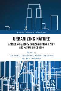 Urbanizing Nature : Actors and Agency (Dis)Connecting Cities and Nature Since 1500
