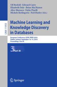 Machine Learning and Knowledge Discovery in Databases〈1st ed. 2019〉 : European Conference, ECML PKDD 2018, Dublin, Ireland, September 10–14, 2018, Proceedings, Part III