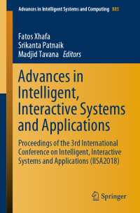 Advances in Intelligent, Interactive Systems and Applications〈1st ed. 2019〉 : Proceedings of the 3rd International Conference on Intelligent, Interactive Systems and Applications (IISA2018)