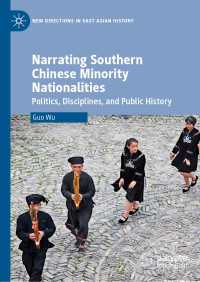 Narrating Southern Chinese Minority Nationalities : Politics, Disciplines, and Public History