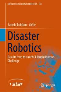 Disaster Robotics〈1st ed. 2019〉 : Results from the ImPACT Tough Robotics Challenge