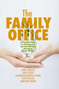 The Family Office〈1st ed. 2018〉 : A Practical Guide to Strategically and Operationally Managing Family Wealth