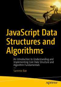 JavaScript Data Structures and Algorithms〈1st ed.〉 : An Introduction to Understanding and Implementing Core Data Structure and Algorithm Fundamentals