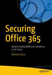 Securing Office 365〈First Edition〉 : Masterminding MDM and Compliance in the Cloud