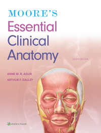 Moore S Essential Clinical Anatomy Agur Anne M R Arthur F Dalley Ii 電子版 紀伊國屋書店ウェブストア オンライン書店 本 雑誌の通販 電子書籍ストア