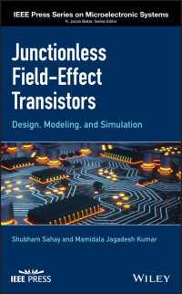 Junctionless Field-Effect Transistors : Design, Modeling, and Simulation