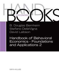 行動経済学ハンドブック：基礎と応用（第２巻）<br>Handbook of Behavioral Economics - Foundations and Applications 2