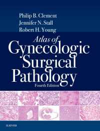 婦人科外科病理学アトラス（第４版）<br>Atlas of Gynecologic Surgical Pathology E-Book : Atlas of Gynecologic Surgical Pathology E-Book（4）