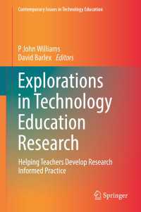 技術教育研究における調査<br>Explorations in Technology Education Research〈1st ed. 2019〉 : Helping Teachers Develop Research Informed Practice