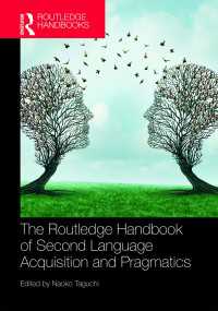 ラウトレッジ版　第二言語習得と語用論ハンドブック<br>The Routledge Handbook of Second Language Acquisition and Pragmatics