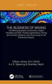 The Business of Mining : The Mining Business, Uncertainty, Project Variables and Risk, Royalty Agreements, Pricing and Contract Systems, and Accounting for the Extractive Industry