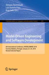 Model-Driven Engineering and Software Development〈1st ed. 2019〉 : 6th International Conference, MODELSWARD 2018, Funchal, Madeira, Portugal, January 22-24, 2018, Revised Selected Papers