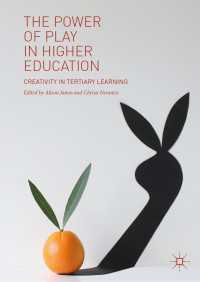 高等教育における遊びの力<br>The Power of Play in Higher Education〈1st ed. 2019〉 : Creativity in Tertiary Learning