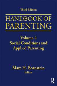 ペアレンティング・ハンドブック（第３版）第４巻：社会状況と応用的ペアレンティング<br>Handbook of Parenting : Volume 4: Social Conditions and Applied Parenting, Third Edition（3 NED）
