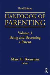 ペアレンティング・ハンドブック（第３版）第３巻：親であること、親になること<br>Handbook of Parenting : Volume 3: Being and Becoming a Parent, Third Edition（3 NED）