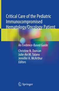 Critical Care of the Pediatric Immunocompromised Hematology/Oncology Patient〈1st ed. 2019〉 : An Evidence-Based Guide