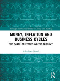 貨幣、インフレと景気循環：カンティロン効果と経済<br>Money, Inflation and Business Cycles : The Cantillon Effect and the Economy