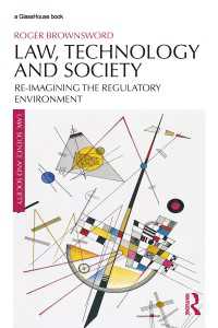 法、テクノロジーと社会<br>Law, Technology and Society : Reimagining the Regulatory Environment