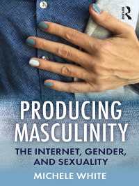 インターネットでつくられる男性性<br>Producing Masculinity : The Internet, Gender, and Sexuality