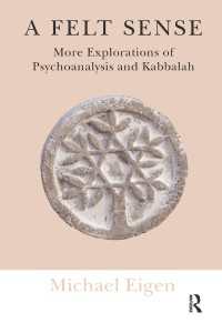 A Felt Sense : More Explorations of Psychoanalysis and Kabbalah