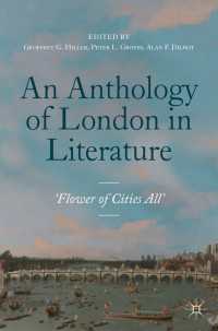 ロンドン文学アンソロジー1558-1914年<br>An Anthology of London in Literature, 1558-1914〈1st ed. 2019〉 : 'Flower of Cities All'
