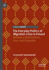 The Everyday Politics of Migration Crisis in Poland : Between Nationalism, Fear and Empathy