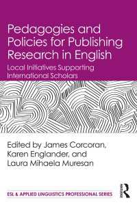 Pedagogies and Policies for Publishing Research in English : Local Initiatives Supporting International Scholars