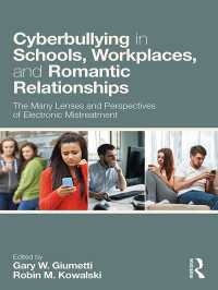 学校・職場・恋愛関係におけるネットいじめ<br>Cyberbullying in Schools, Workplaces, and Romantic Relationships : The Many Lenses and Perspectives of Electronic Mistreatment