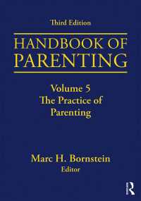 ペアレンティング・ハンドブック（第３版）第５巻：実践的論点<br>Handbook of Parenting : Volume 5: The Practice of Parenting, Third Edition（3 NED）