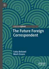 The Future Foreign Correspondent〈1st ed. 2019〉