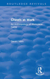Cheats at Work : An Anthropology of Workplace Crime