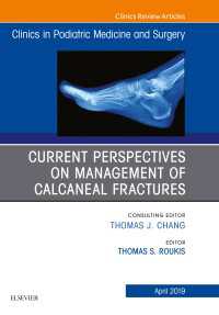 Current Perspectives on Management of Calcaneal Fractures, An Issue of Clinics in Podiatric Medicine and Surgery