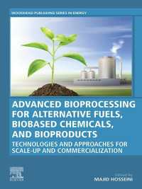 Advanced Bioprocessing for Alternative Fuels, Biobased Chemicals, and Bioproducts : Technologies and Approaches for Scale-Up and Commercialization