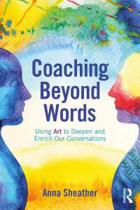 Coaching Beyond Words : Using Art to Deepen and Enrich Our Conversations