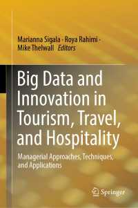 ツーリズム・ホスピタリティ産業におけるビッグデータとイノベーション<br>Big Data and Innovation in Tourism, Travel, and Hospitality〈1st ed. 2019〉 : Managerial Approaches, Techniques, and Applications