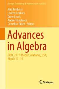 Advances in Algebra〈1st ed. 2019〉 : SRAC 2017, Mobile, Alabama, USA, March 17-19
