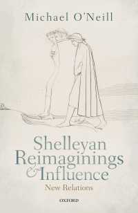 Shelleyan Reimaginings and Influence : New Relations