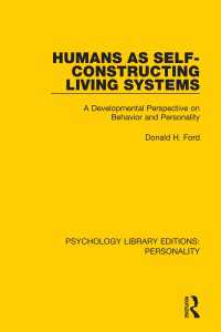 Humans as Self-Constructing Living Systems : A Developmental Perspective on Behavior and Personality
