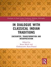In Dialogue with Classical Indian Traditions : Encounter, Transformation and Interpretation