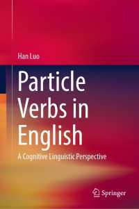 英語の句動詞：認知言語学の視座<br>Particle Verbs in English〈1st ed. 2019〉 : A Cognitive Linguistic Perspective