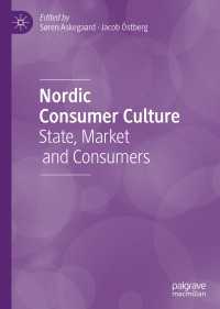 北欧の消費者文化<br>Nordic Consumer Culture〈1st ed. 2019〉 : State, Market and Consumers