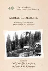Moral Ecologies〈1st ed. 2019〉 : Histories of Conservation, Dispossession and Resistance