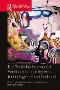 ラウトレッジ版　幼児期の学習とテクノロジー国際ハンドブック<br>The Routledge International Handbook of Learning with Technology in Early Childhood