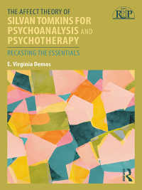 精神分析と精神療法のためのＳ．トムキンスの感情理論<br>The Affect Theory of Silvan Tomkins for Psychoanalysis and Psychotherapy : Recasting the Essentials