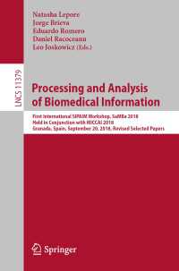 Processing and Analysis of Biomedical Information : First International SIPAIM Workshop, SaMBa 2018, Held in Conjunction with MICCAI 2018, Granada, Spain, September 20, 2018, Revised Selected Papers
