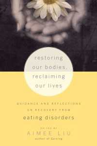 Restoring Our Bodies, Reclaiming Our Lives : Guidance and Reflections on Recovery from Eating Disorders