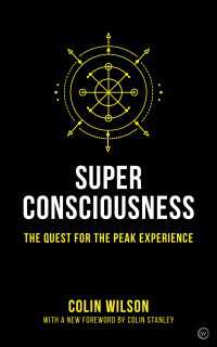 Super Consciousness : The Quest for the Peak Experience