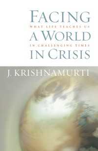 Facing a World in Crisis : What Life Teaches Us in Challenging Times
