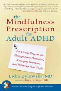 The Mindfulness Prescription for Adult ADHD : An 8-Step Program for Strengthening Attention, Managing Emotions, and Achieving Your Goals