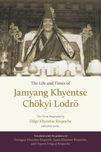 The Life and Times of Jamyang Khyentse Ch&ouml;kyi Lodr&ouml; : The Great Biography by Dilgo Khyentse Rinpoche and Other Stories